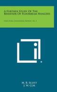 A Further Study of the Behavior of Floorbeam Hangers: Structural Engineering Reprint, No. 5 di M. B. Scott, J. W. Cox edito da Literary Licensing, LLC