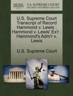U.s. Supreme Court Transcript Of Record Hammond V. Lewis edito da Gale Ecco, U.s. Supreme Court Records
