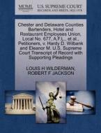 Chester And Delaware Counties Bartenders, Hotel And Restaurant Employees Union, Local No. 677, A.f.l., Et Al., Petitioners, V. Hardy D. Wilbank And El di Louis H Wilderman, Robert F Jackson edito da Gale, U.s. Supreme Court Records