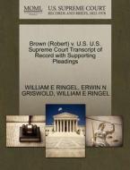 Brown (robert) V. U.s. U.s. Supreme Court Transcript Of Record With Supporting Pleadings di William E Ringel, Erwin N Griswold edito da Gale Ecco, U.s. Supreme Court Records