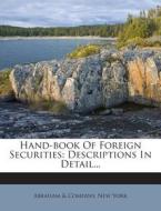 Hand-Book of Foreign Securities: Descriptions in Detail... edito da Nabu Press