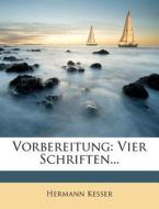 Vorbereitung: Vier Schriften Von Hermann Kesser di Hermann Kesser edito da Nabu Press