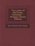 Two Years of Harriman, Tennessee edito da Nabu Press