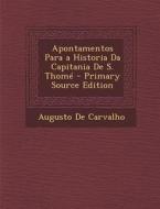 Apontamentos Para a Historia Da Capitania de S. Thome di Augusto De Carvalho edito da Nabu Press