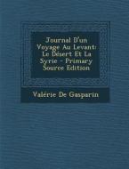 Journal D'Un Voyage Au Levant: Le Desert Et La Syrie di Valerie Boissier De Gasparin edito da Nabu Press
