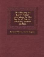 The History of Early Italian Literature to the Death of Dante di Herman Oelsner, Adolfo Gaspary edito da Nabu Press