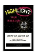 Highlight Your Intention di Juannean edito da Lulu.com