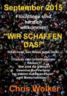 September 2015 Fluchtlinge Sind Herzlich Willkommen! Wir Schaffen Das!" di Chris Wolker edito da LULU PR