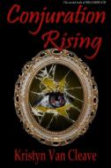 Conjuration Rising di Kristyn van Cleave edito da Lulu.com