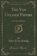 The Van Gelder Papers di John Treat Irving edito da Forgotten Books