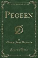 Pegeen (classic Reprint) di Eleanor Hoyt Brainerd edito da Forgotten Books