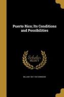 PUERTO RICO ITS CONDITIONS & P di William 1867-1934 Dinwiddie edito da WENTWORTH PR
