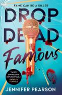 Drop Dead Famous di Jennifer Pearson edito da Simon & Schuster UK