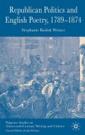 Republican Politics and English Poetry, 1789-1874 di Stephanie Kuduk Weiner edito da SPRINGER NATURE