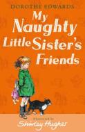 My Naughty Little Sister's Friends di Dorothy Edwards edito da Egmont UK Ltd
