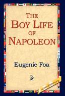The Boy Life of Napoleon di Eugenie Foa edito da 1st World Library - Literary Society