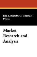 Market Research and Analysis di Lyndon O. Brown, Dr Lyndon O. Brown Ph. D. edito da Wildside Press
