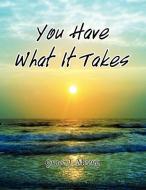 You Have What It Takes di Grace J Mbong edito da Xlibris