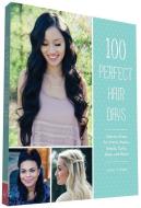 100 Perfect Hair Days: Step-By-Steps for Pretty Waves, Braids, Curls, Buns, and More! di Jenny Strebe edito da CHRONICLE BOOKS