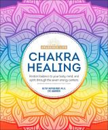Chakra Healing: Renew Your Life Force with the Chakras' Seven Energy Centers di Betsy Rippentrop, Eve Adamson edito da ALPHA BOOKS