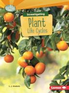 Investigating Plant Life Cycles di Lisa Amstutz edito da Lerner Publishing Group