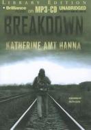 Breakdown di Katherine Amt Hanna edito da Brilliance Audio