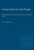 Conservation by the People: The History of the Conservation Movement in Ontario to 1970 edito da UNIV OF TORONTO PR