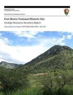 Fort Bowie National Historic Site Geologic Resources Inventory Report di National Park Service edito da Createspace
