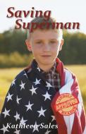 Saving Superman di Kathleen Sales edito da iUniverse