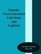 Sounder Novel Literature Unit Study and Lapbook di Teresa Ives Lilly edito da Createspace