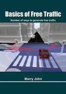 Basics of Free Traffic: Number of Ways to Generate Free Traffic di Marry John edito da Createspace