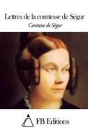 Lettres de La Comtesse de Segur di Comtesse de Segur edito da Createspace