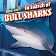 In Search of Bull Sharks di Whitney Hopper edito da PowerKids Press