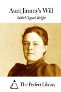 Aunt Jimmy's Will di Mabel Osgood Wright edito da Createspace