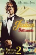 The Italian Billionaire Ruthless Pursuit2: Billionaire Short Stories Collection - Book 2 di Michelle Love edito da Createspace