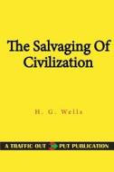 The Salvaging of Civilization di H. G. Wells edito da Createspace