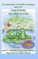 True Friends Are Hard to Find: Book Five di Linda J. Chapman edito da Createspace