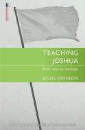Teaching Joshua di Doug Johnson edito da Christian Focus Publications Ltd