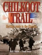 Chilkoot Trail di David Neufeld, Frank Norris edito da Harbour Publishing