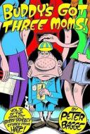 Buddy's Got Three Moms di Peter Bagge edito da Fantagraphics