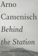 Behind the Station di Arno Camenisch edito da DALKEY ARCHIVE PR