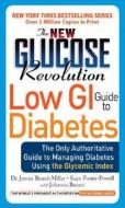 The New Glucose Revolution Low GI Guide to Diabetes: The Only Authoritative Guide to Managing Diabetes Using the Glycemi di Jennie Brand-Miller, Kaye Foster-Powell edito da DA CAPO LIFELONG BOOKS