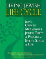Living Jewish Life Cycle di Goldie (Rabbi Goldie Milgram) Milgram edito da Jewish Lights Publishing