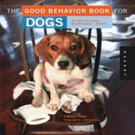 The Good Behavior Book For Dogs di Colleen Paige edito da Rockport Publishers Inc.