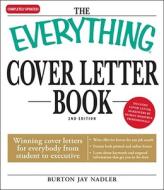 The Everything Cover Letter Book: Winning Cover Letters for Everybody from Student to Executive di Burton Jay Nadler edito da Adams Media Corporation