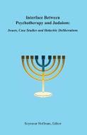 Interface Between Psychotherapy and Judaism di Seymour Hoffman edito da Golden Sky