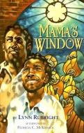 Mama's Window di Lynn Rubright, Patricia McKissack edito da LEE & LOW BOOKS INC