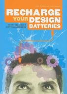 Recharge Your Design Batteries: Creative Challenges to Stretch Your Imagination di John O'Reilly, Tony Linkson edito da North Light Books