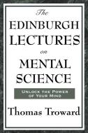 The Edinburgh Lectures on Mental Science di Thomas Troward edito da WILDER PUBN