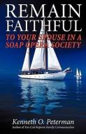 Remain Faithful di Kenneth O. Peterman edito da XULON PR